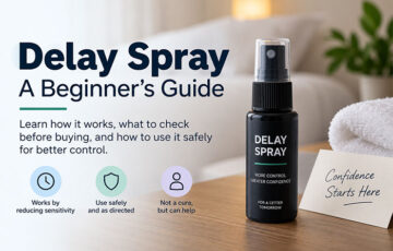 Delay Spray Beginner’s Guide – how delay spray works, safe use and what to check before buying