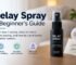 Delay Spray Beginner’s Guide – how delay spray works, safe use and what to check before buying